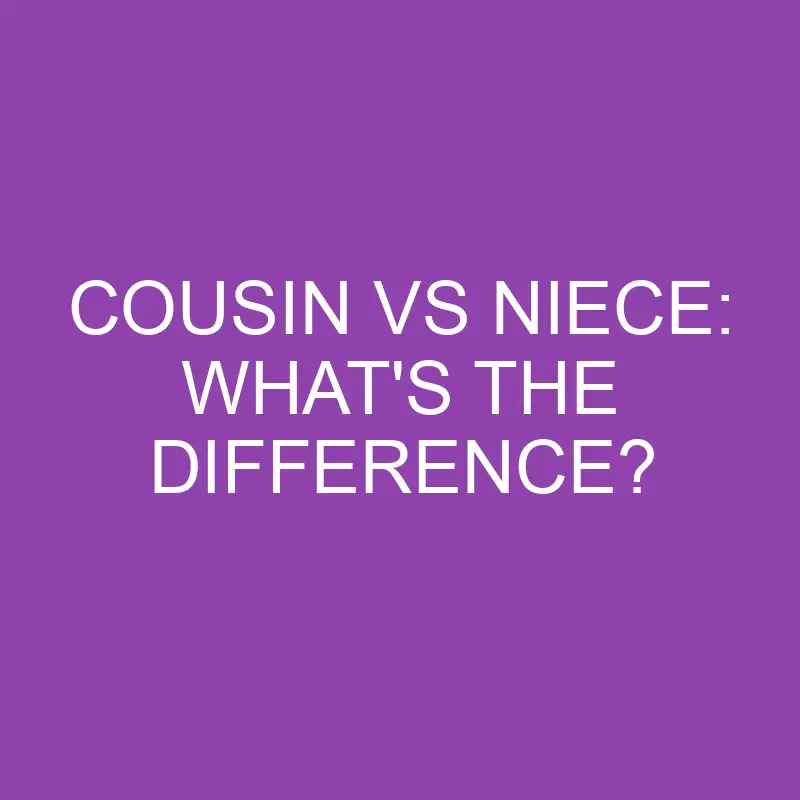 cousin vs niece whats the difference 4109