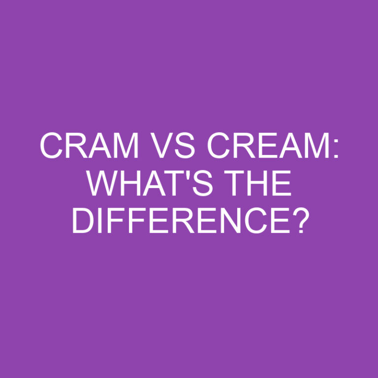 Cram Vs Cream: What’s The Difference?