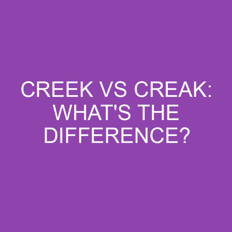 Creek Vs Creak: What’s The Difference?