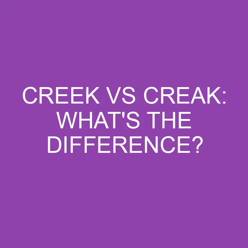 creek vs creak whats the difference 4360