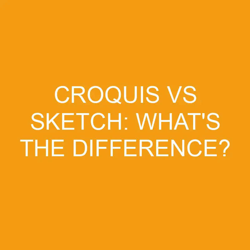 croquis vs sketch whats the difference 3463