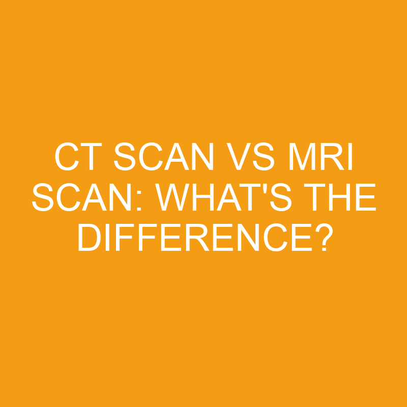 ct scan vs mri scan whats the difference 2833