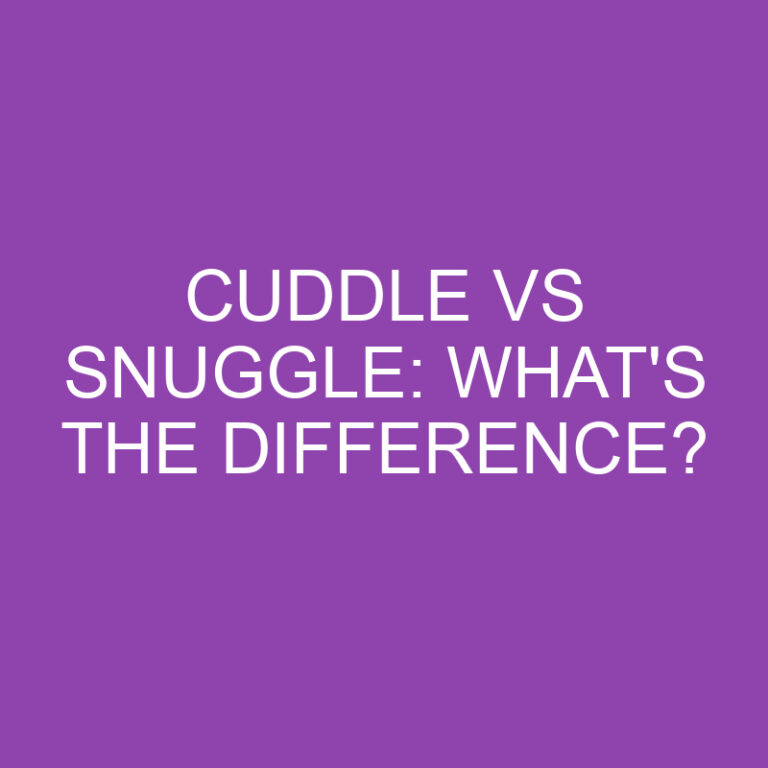 Cuddle Vs Snuggle: What’s the Difference?