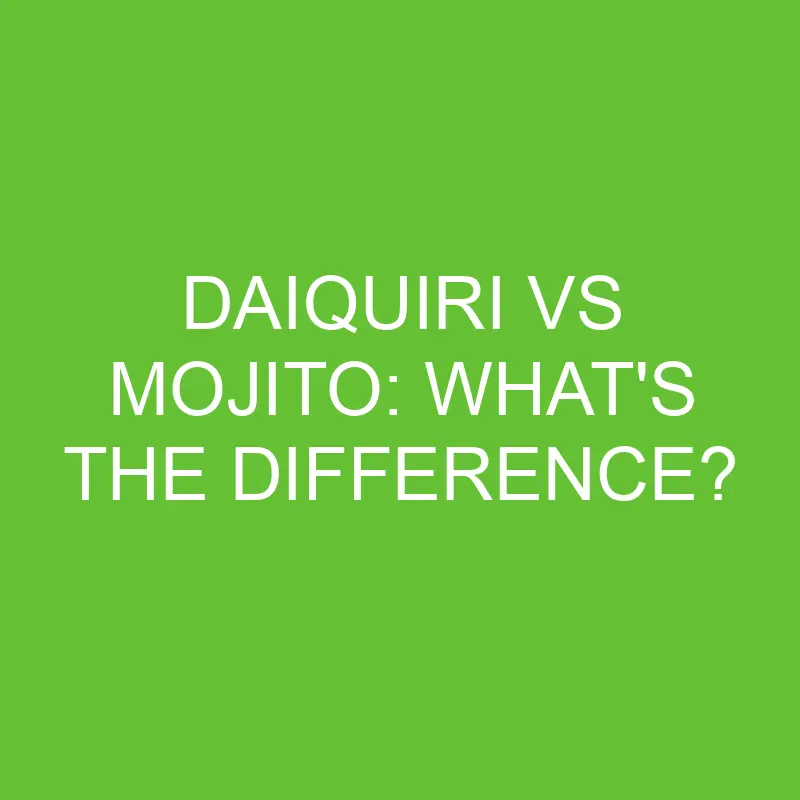 daiquiri vs mojito whats the difference 4459