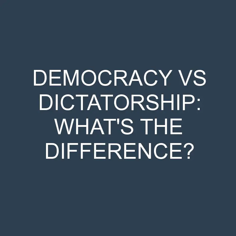 democracy vs dictatorship whats the difference 2038 1
