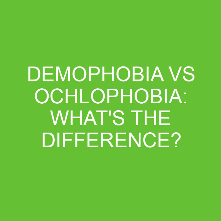 Demophobia Vs Ochlophobia: What’s The Difference?