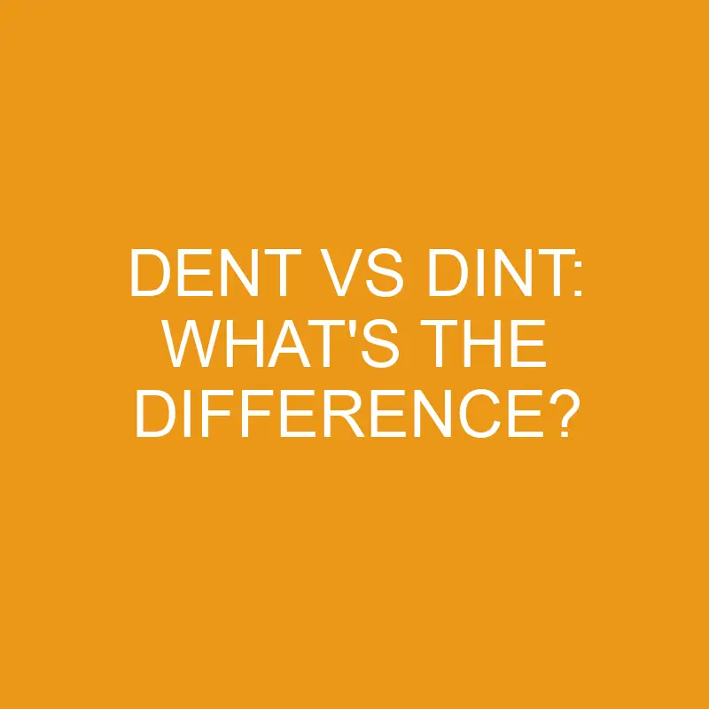 dent vs dint whats the difference 4617