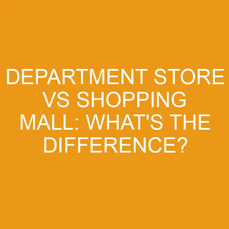 department store vs shopping mall whats the difference 4603