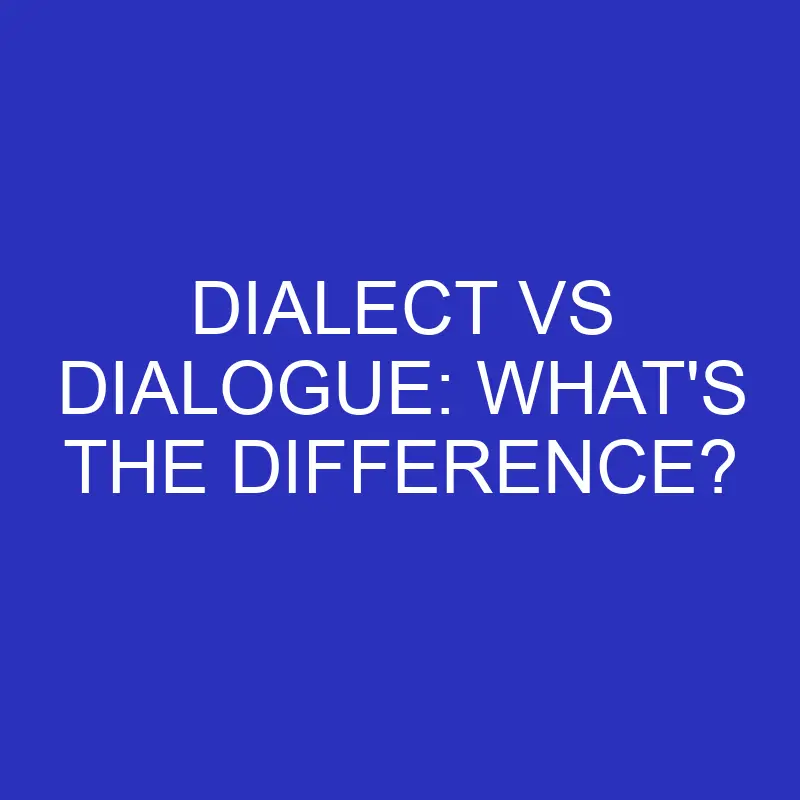 dialect vs dialogue whats the difference 4790