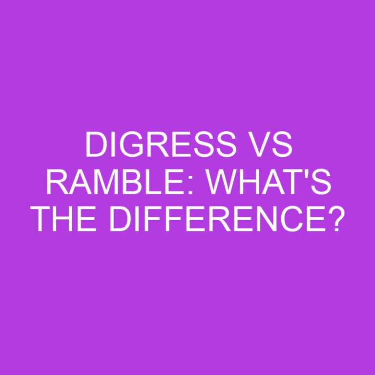 Digress Vs Ramble: What’s The Difference?