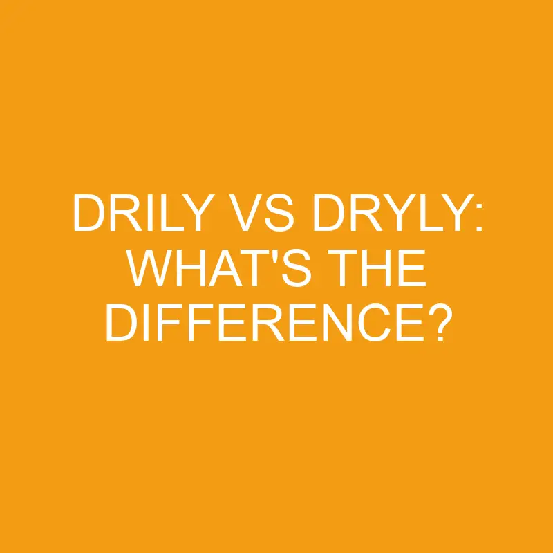 drily vs dryly whats the difference 3450