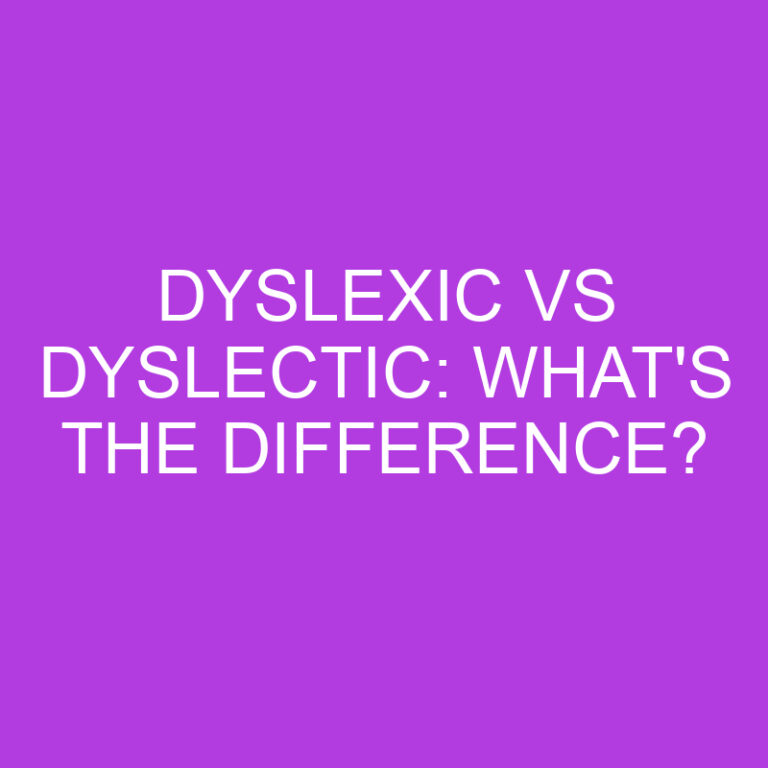 Dyslexic Vs Dyslectic: What’s The Difference?