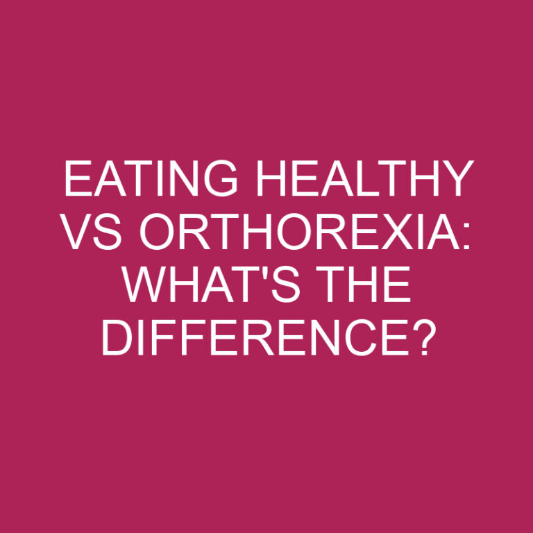 Eating Healthy Vs Orthorexia: What’s The Difference?