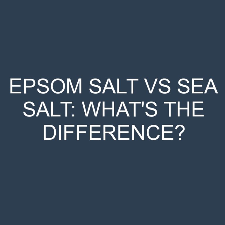 Epsom Salt Vs Sea Salt: What’s the Difference?