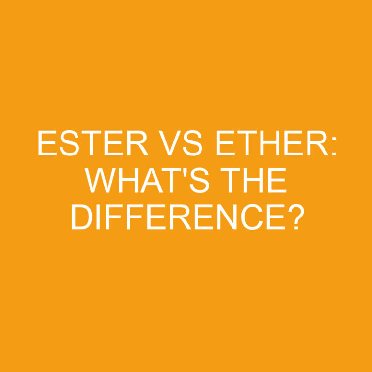 Ester Vs Ether: What’s the Difference?