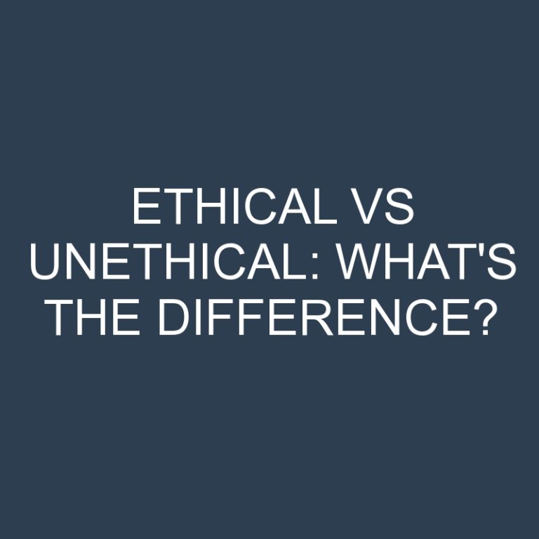 Ethical Vs Unethical: What’s the Difference?