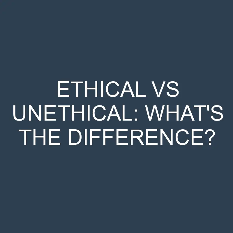 ethical vs unethical whats the difference 1988 1