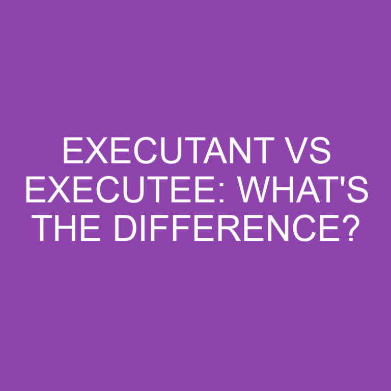 Executant Vs Executee: What’s The Difference?