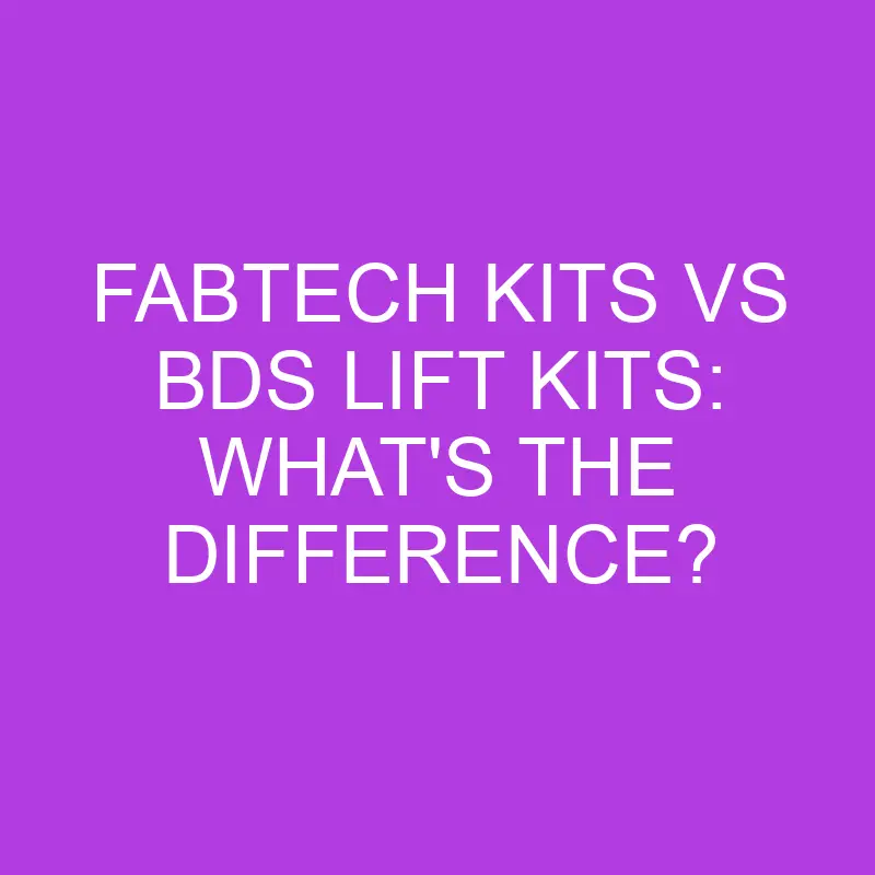 fabtech kits vs bds lift kits whats the difference 5065