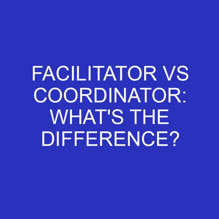 Facilitator Vs Coordinator: What’s The Difference?