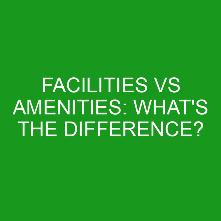 Facilities Vs Amenities: What’s The Difference?