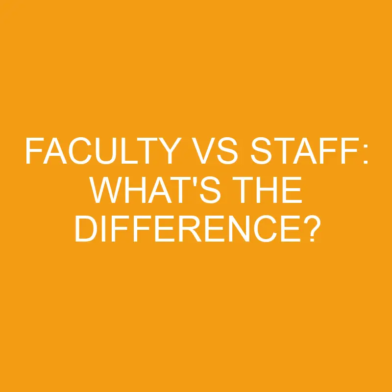 faculty vs staff whats the difference 3281