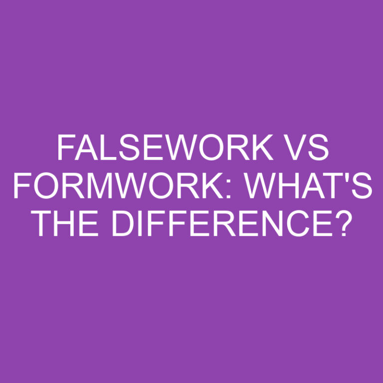 Falsework Vs Formwork: What’s The Difference?