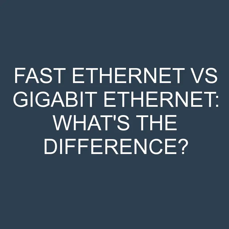fast ethernet vs gigabit ethernet whats the difference 2004 1