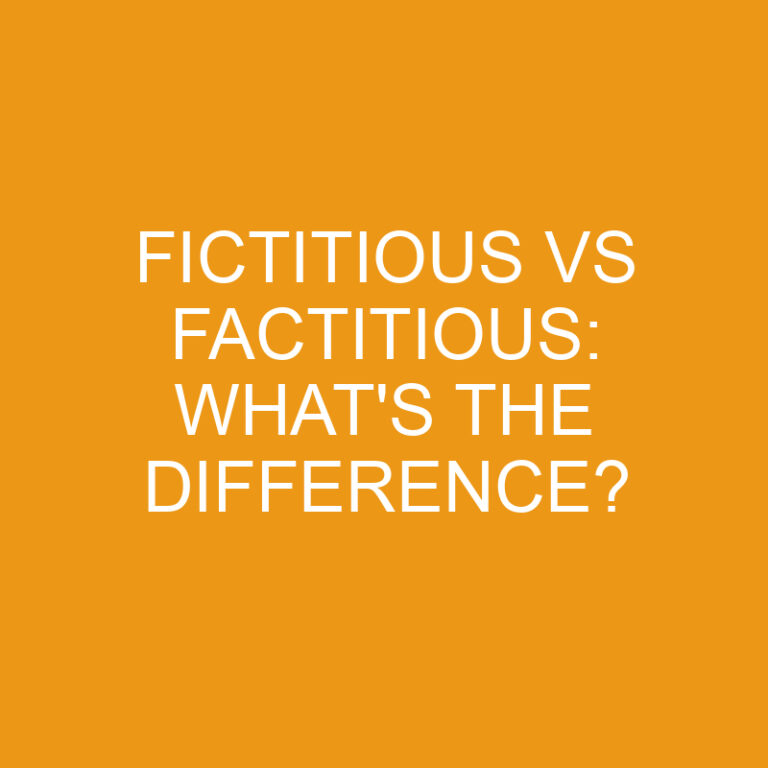 Fictitious Vs Factitious: What’s The Difference?