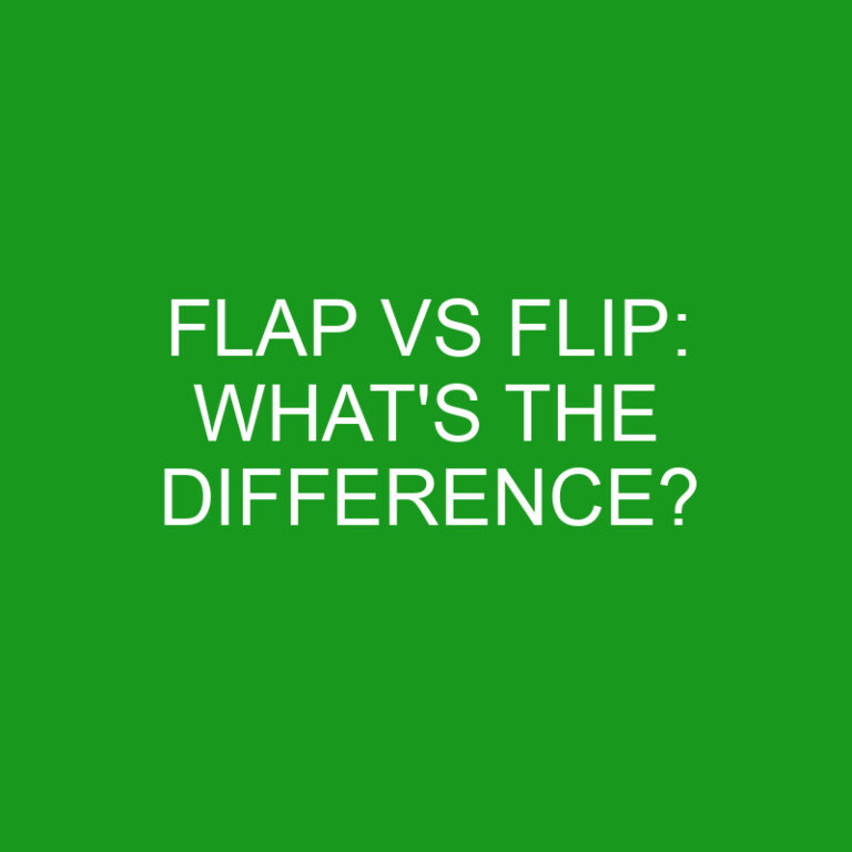 Flap Vs Flip: What’s The Difference?