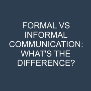 Formal Vs Informal Communication: What's The Difference? » Differencess