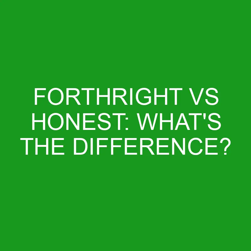 forthright vs honest whats the difference 4936