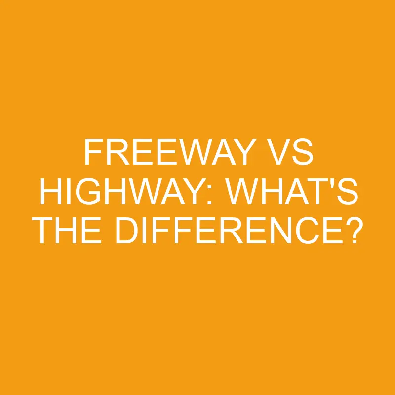 freeway vs highway whats the difference 3234