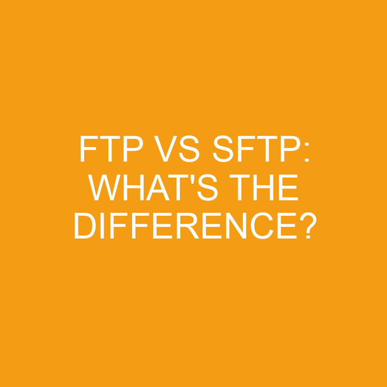 Ftp Vs Sftp: What’s the Difference?
