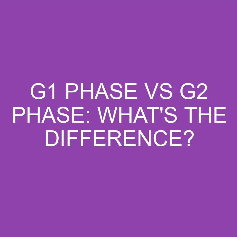 g1 phase vs g2 phase whats the difference 3161