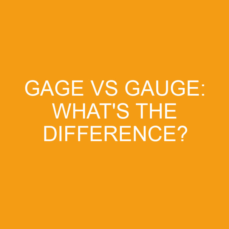 Gage Vs Gauge: What’s the Difference?