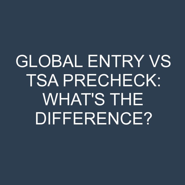 Global Entry Vs TSA PreCheck: What’s the Difference?