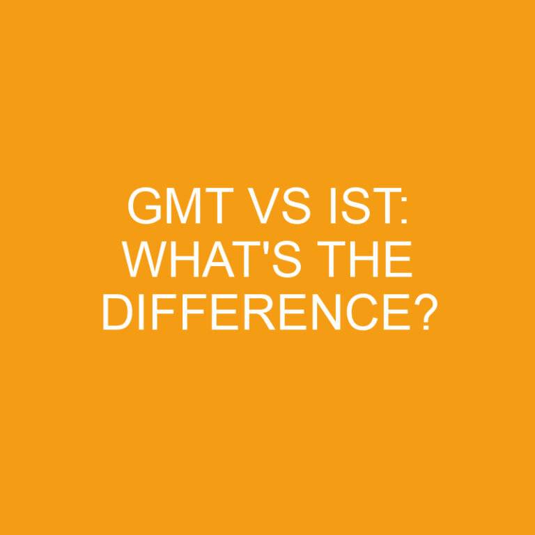 Gmt Vs Ist: What’s the Difference?