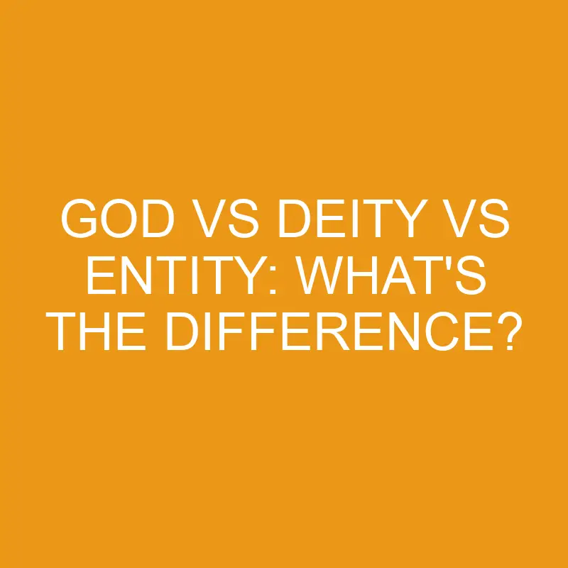 god vs deity vs entity whats the difference 4607