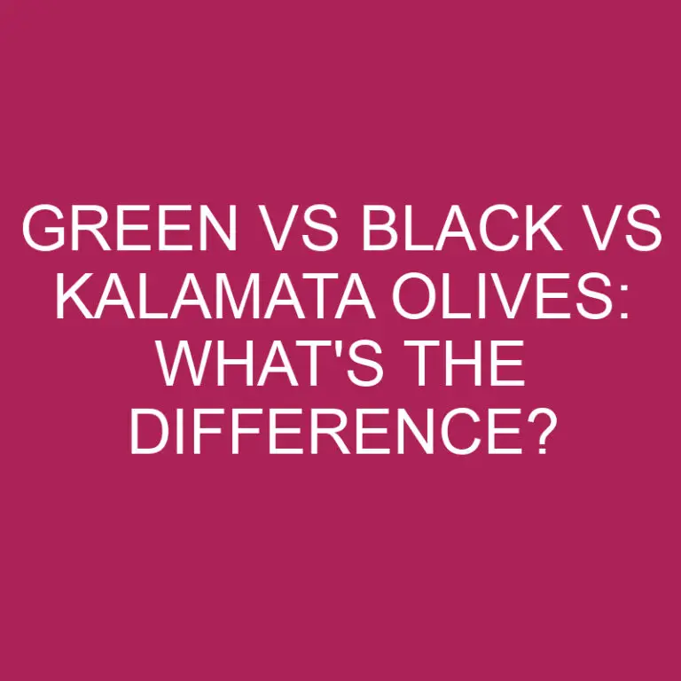Green Vs Black Vs Kalamata Olives: What’s The Difference?