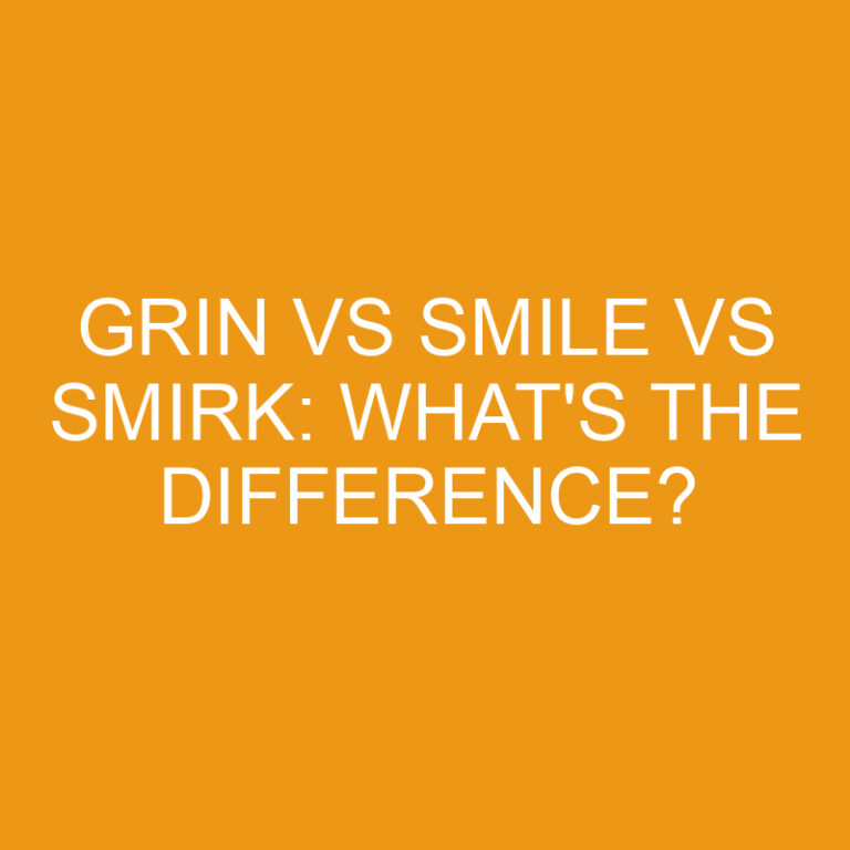 Grin vs Smile Vs Smirk: What’s The Difference?