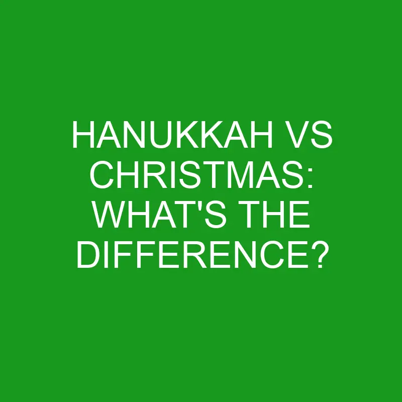 hanukkah vs christmas whats the difference 5001