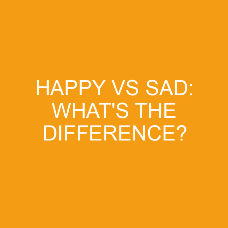 Happy Vs Sad: What’s The Difference?
