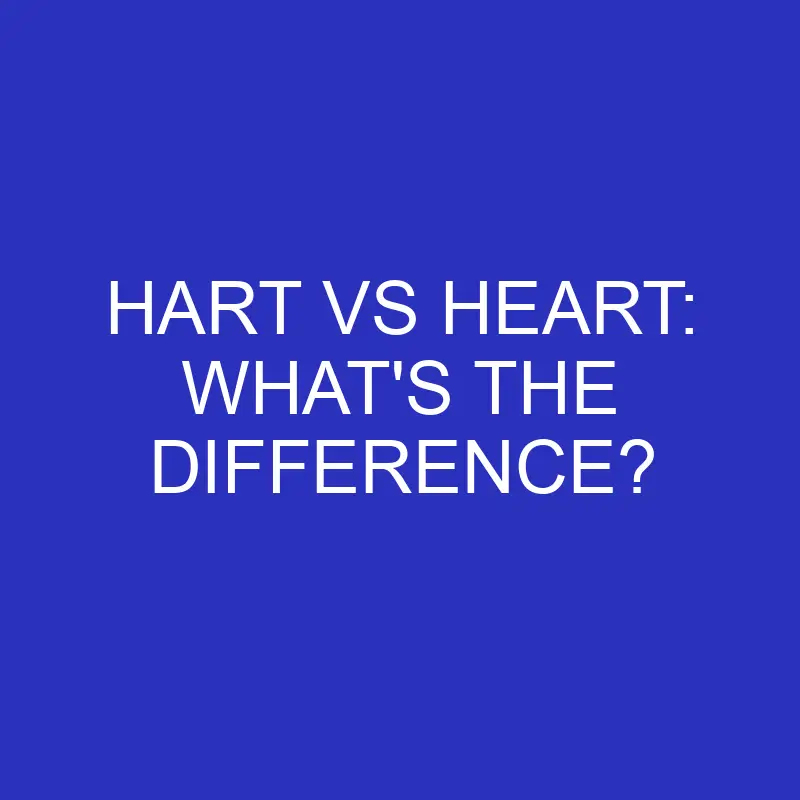 hart vs heart whats the difference 4717