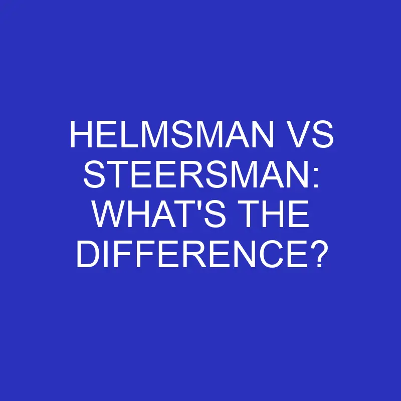 helmsman vs steersman whats the difference 4701