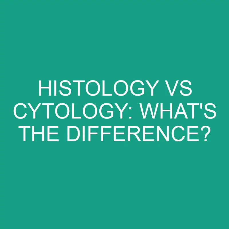 histology vs cytology whats the difference 2845