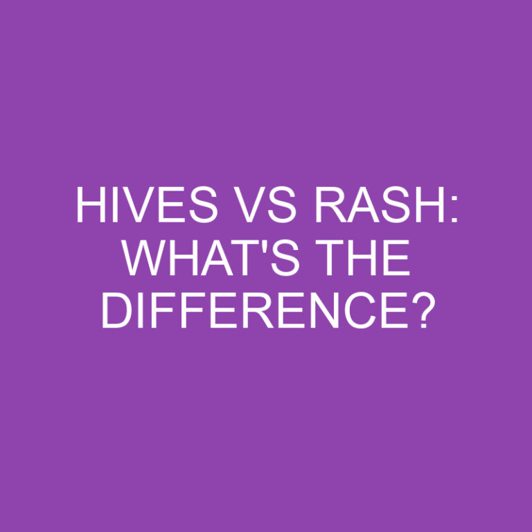 Hives Vs Rash: What’s the Difference?