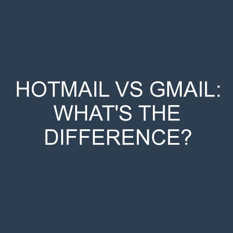 Hotmail Vs Gmail: What’s the Difference?