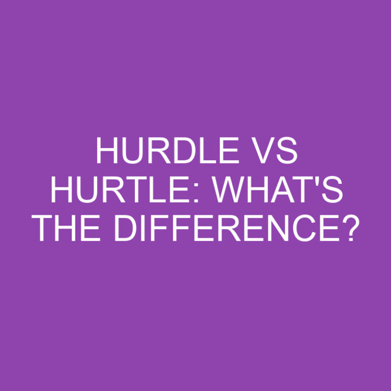 Hurdle Vs Hurtle: What’s The Difference?