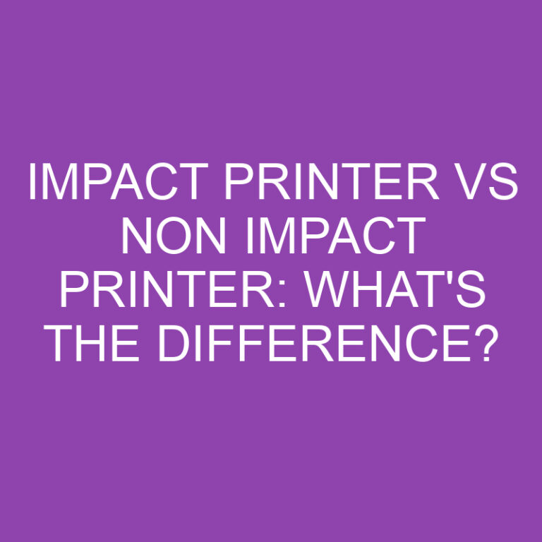 Impact Printer Vs Non Impact Printer: What’s the Difference?